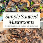 Split image with sautéed mushrooms on top and mushrooms cooking in a skillet on the bottom, separated by a recipe title banner. Golden, buttery mushrooms cooked in butter for rich flavor, ready in 15 minutes.