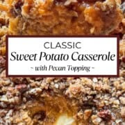 Split image of classic sweet potato casserole with creamy sweet potato filling and a buttery brown sugar pecan topping.